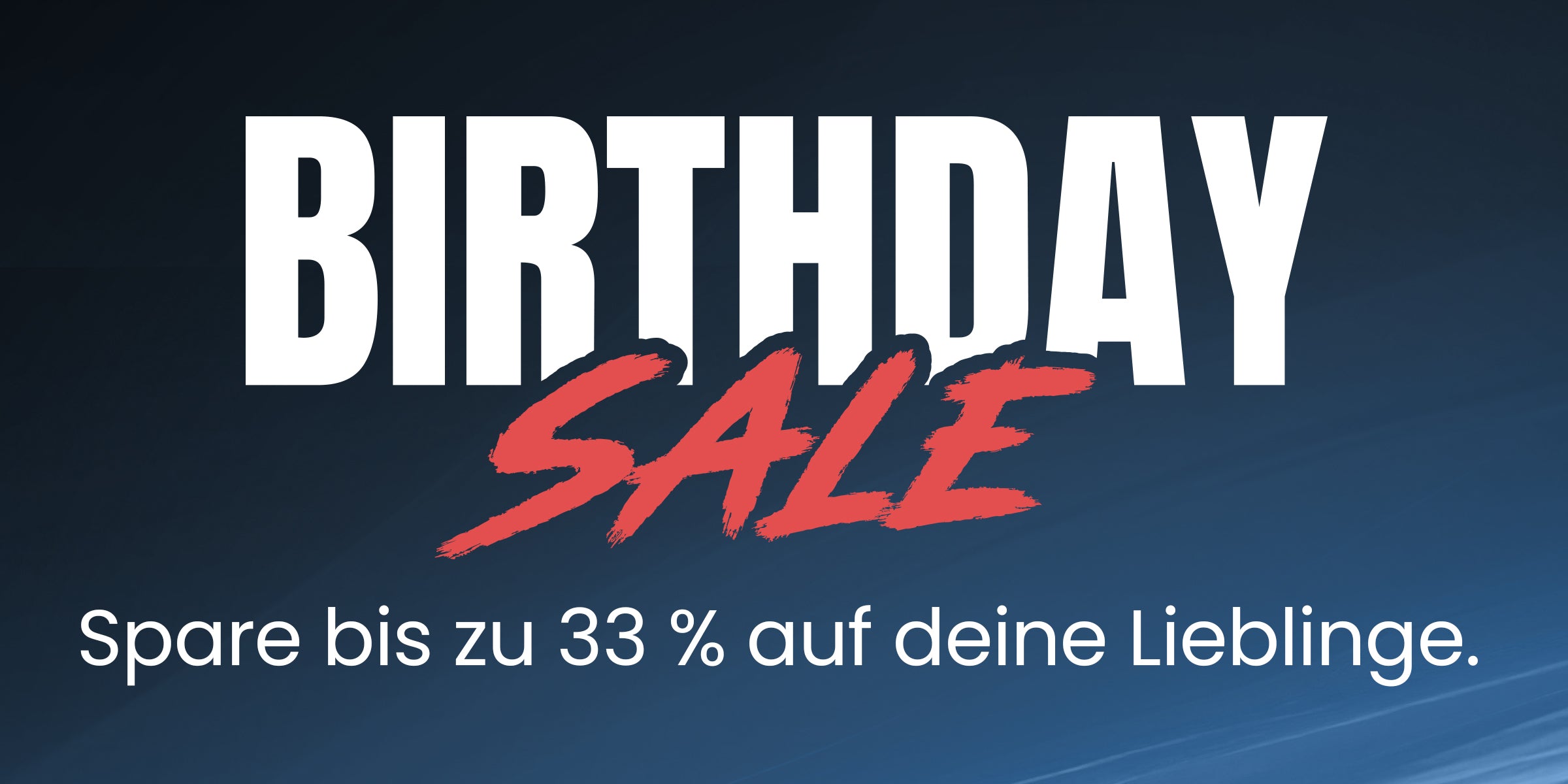 Birthday Sale: Spare bis zu 33% auf deine Lieblinge
