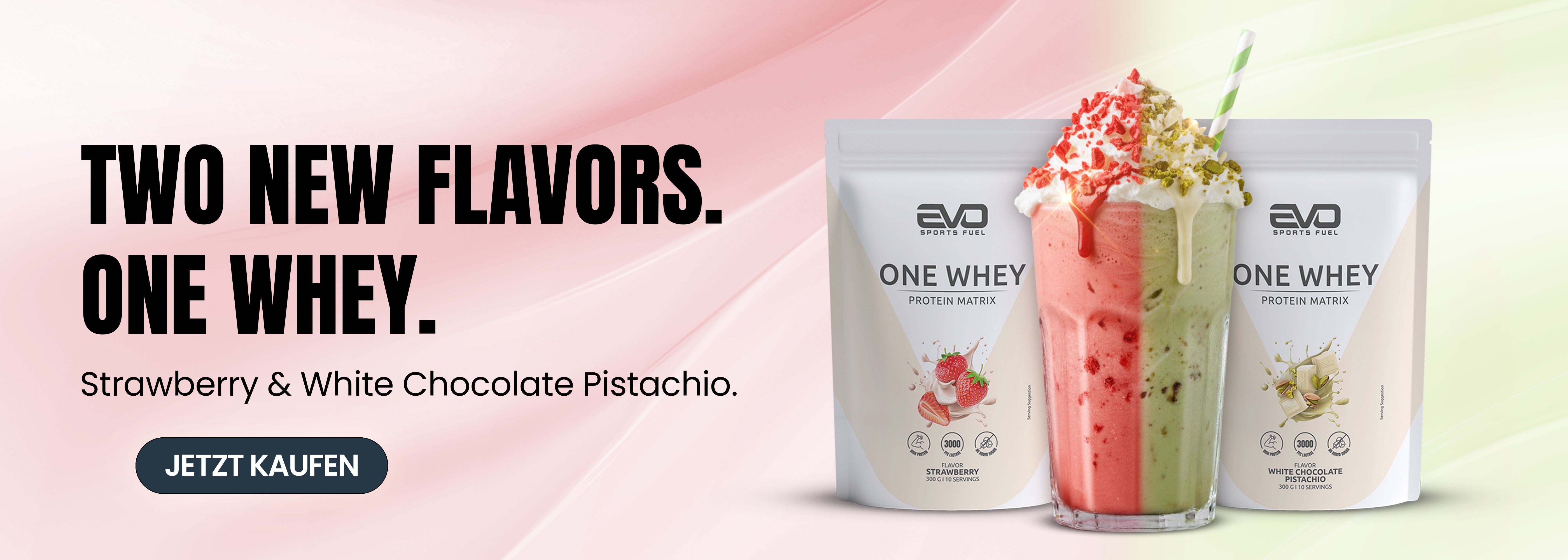 EVO SPORTS FUEL ONE WHEY Proteinpulver in den neuen Sorten Strawberry und White Chocolate Pistachio – Produktbanner mit Shake und Verpackungen, Text: Two new flavors. One Whey.