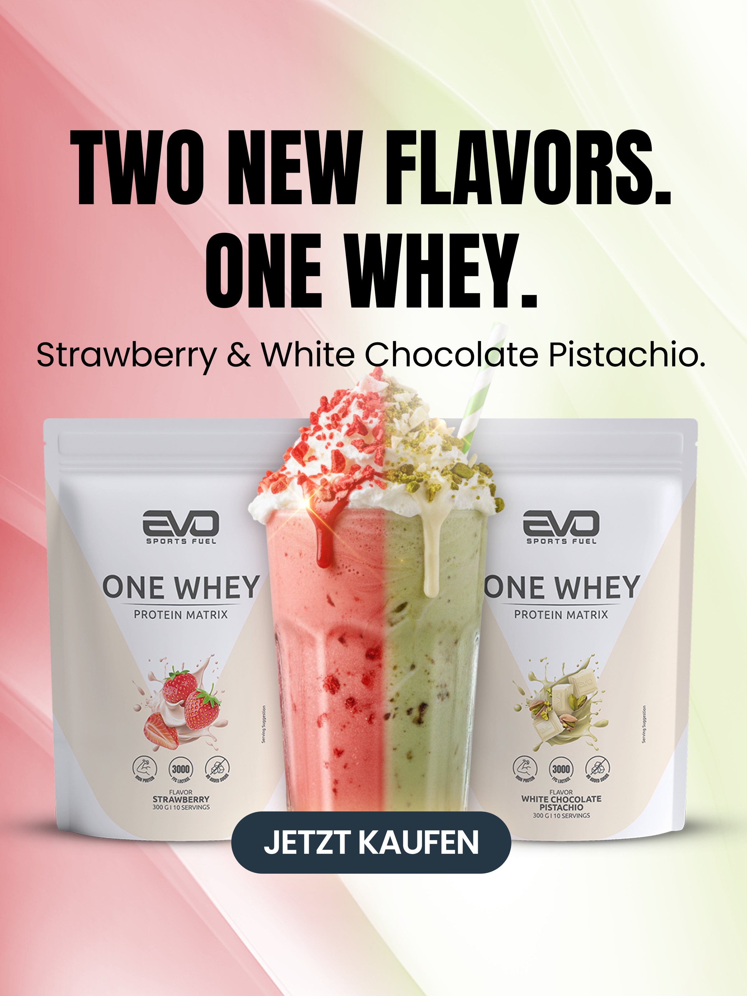 EVO SPORTS FUEL ONE WHEY Protein Matrix – mobile Werbegrafik mit den neuen Geschmacksrichtungen Strawberry und White Chocolate Pistachio, samt Shake im Vordergrund und Call-to-Action: Jetzt kaufen.