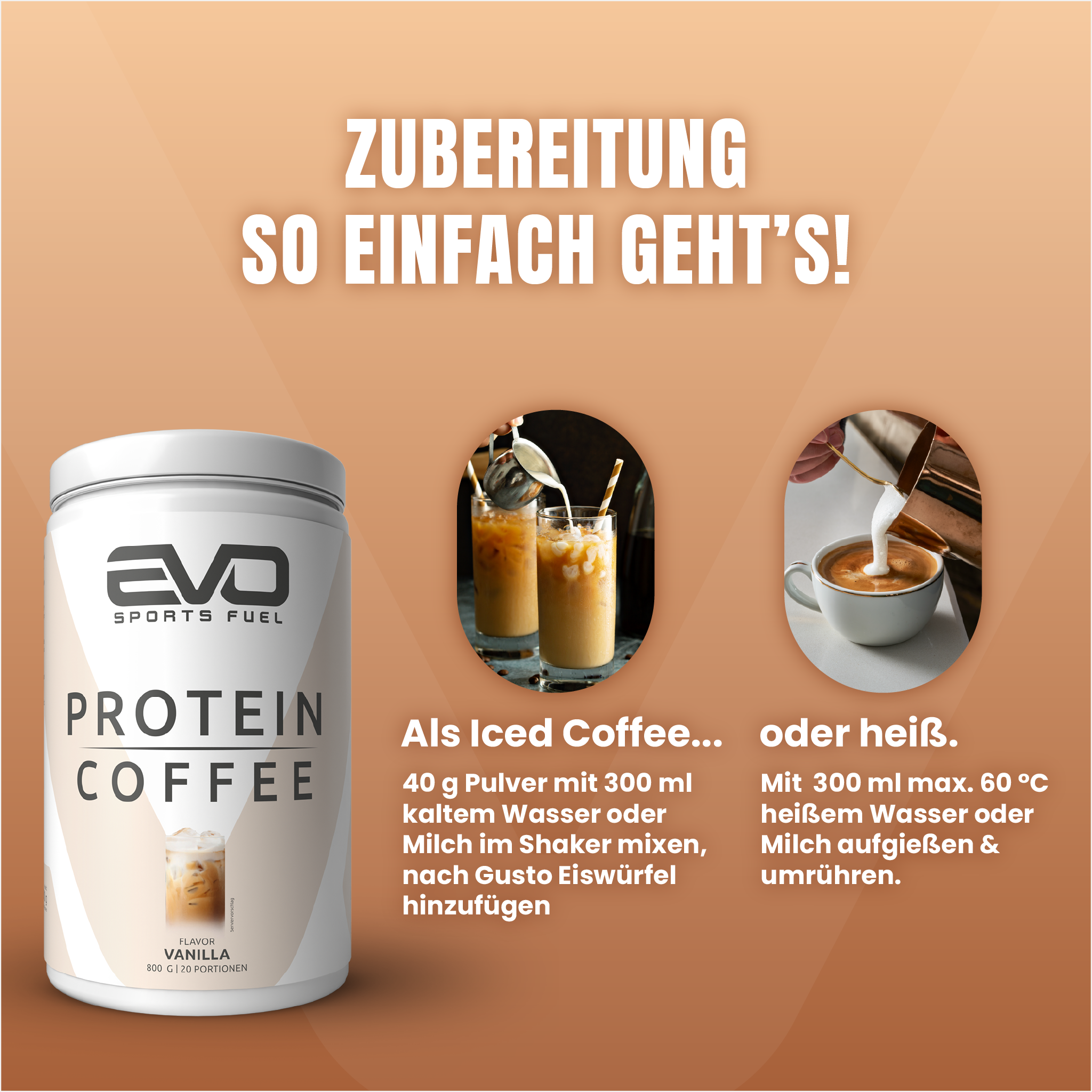 Zubereitung EVO SPORTS FUEL Protein Coffee – als Iced Coffee oder heißer Proteinshake mit Milch oder Wasser.