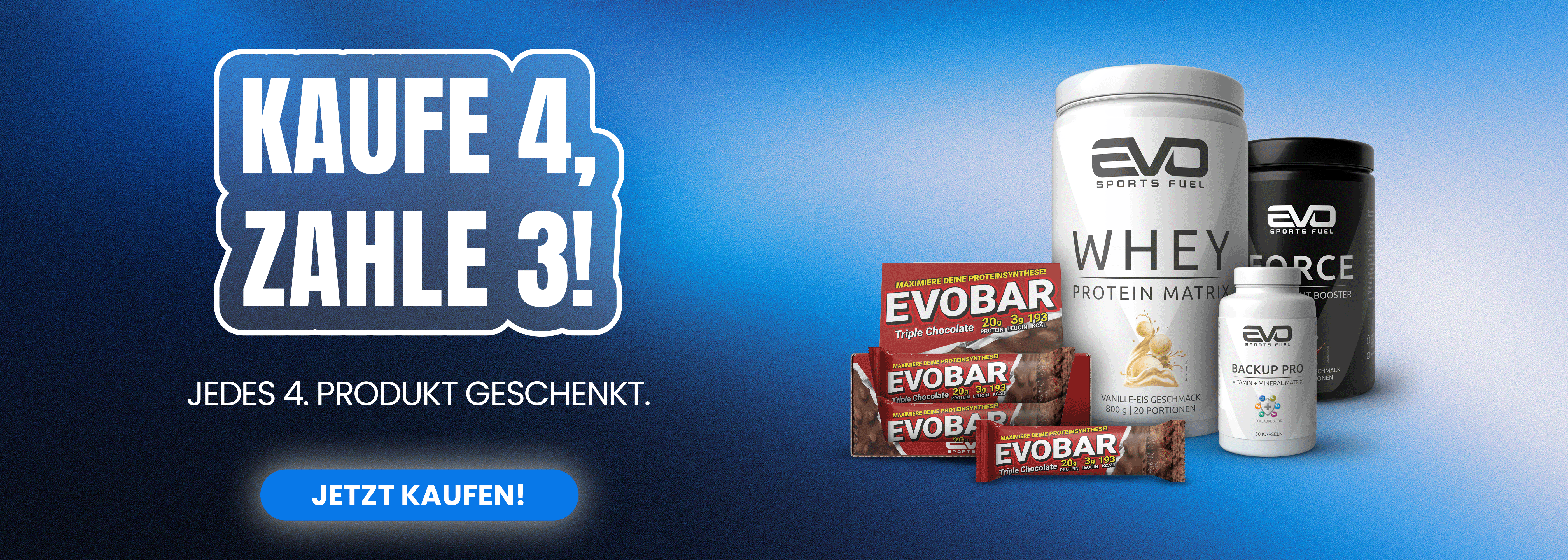 EVO SPORTS FUEL 4 für 3 Aktion auf der Homepage – Whey Pro, Evobar Riegel, Backup Pro und Force Pre Workout. Jedes 4. Produkt geschenkt, bis zu 25 % sparen.