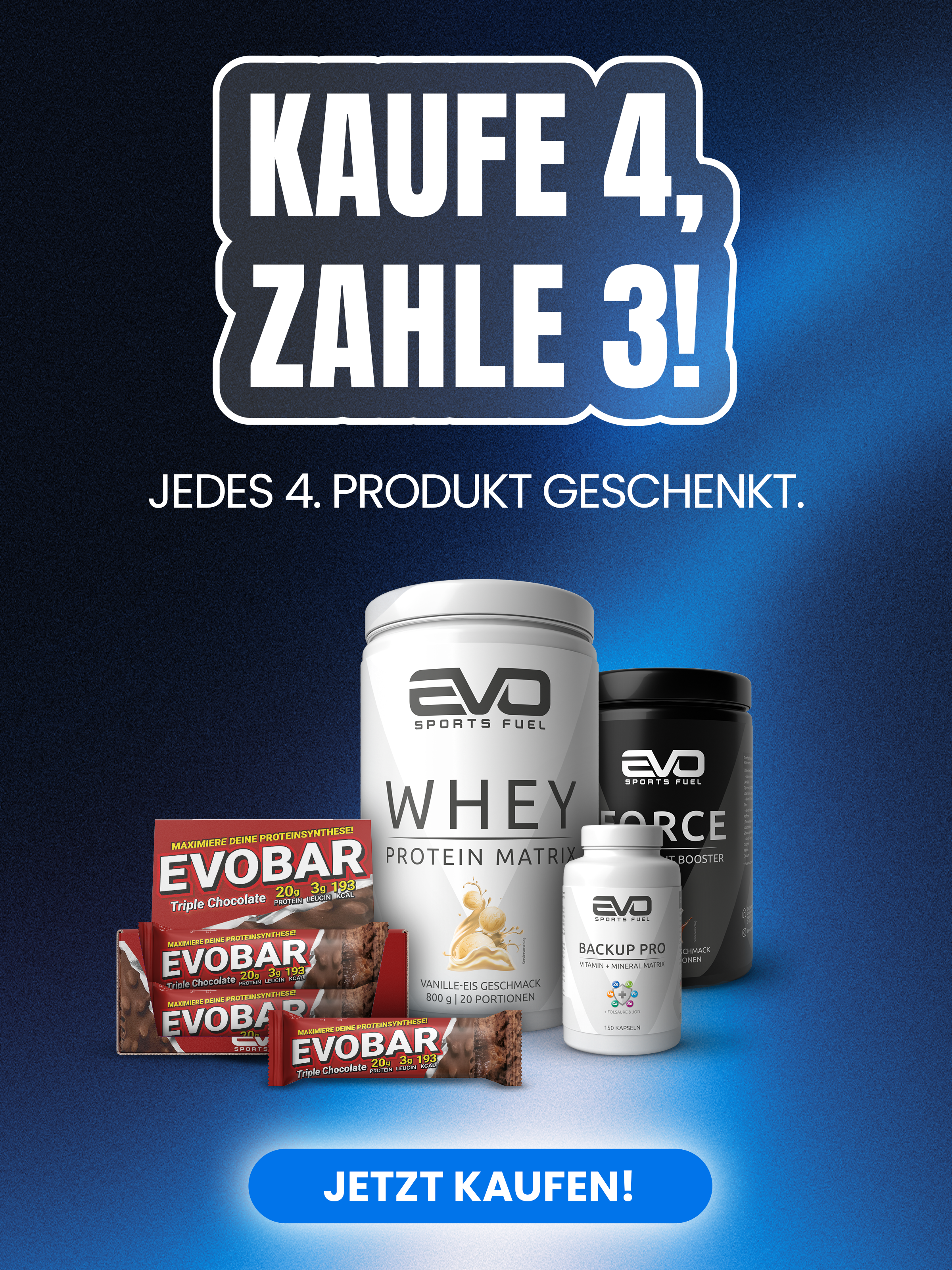 EVO SPORTS FUEL 4 für 3 Aktion für mobile Aktionsseite – Whey Pro Dose, Evobar Riegel, Backup Pro und Force Pre Workout. Jedes 4. Produkt gratis.