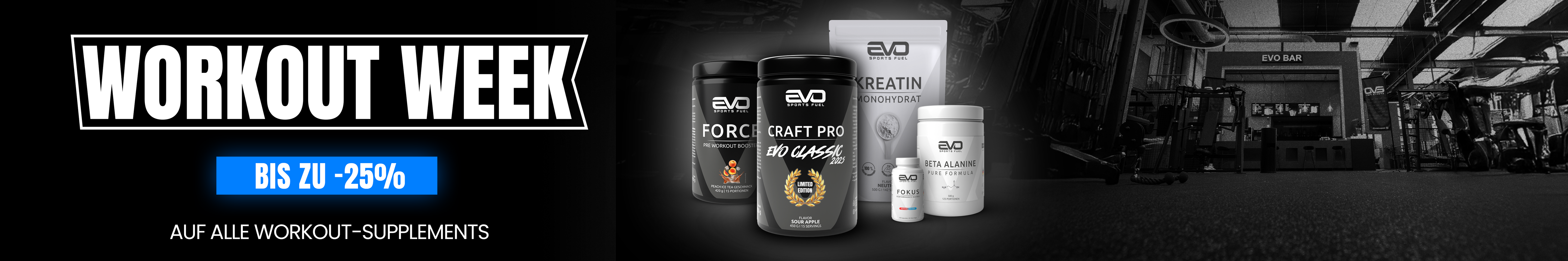 Mobile Banner zur EVO SPORTS FUEL Workout Week – bis zu 25 % Rabatt auf alle Workout-Supplements. Produkte: Force, Craft Pro, Kreatin, Beta Alanine und Fokus im EVO Land Köln